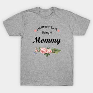 Happiness is Being A Mommy T-Shirt